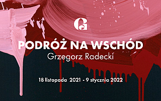 Galeria EL prezentuje wystawę Grzegorza Radeckiego „Podróż na Wschód”